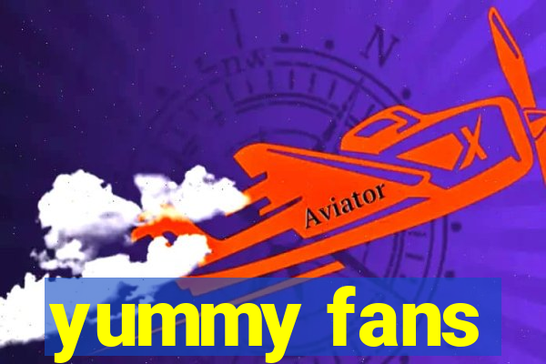 yummy fans